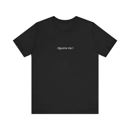(I am enough.) Short Sleeve Tee